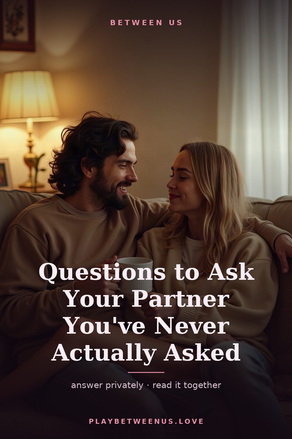 Questions to Ask Your Partner You've Never Actually Asked — Between Us