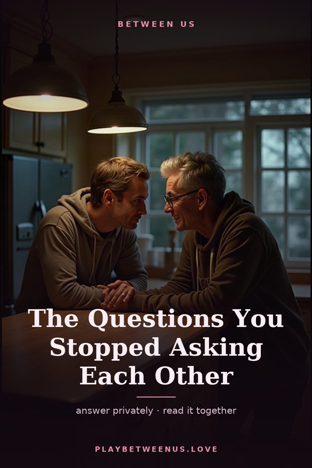 The Questions You Stopped Asking Each Other — Between Us
