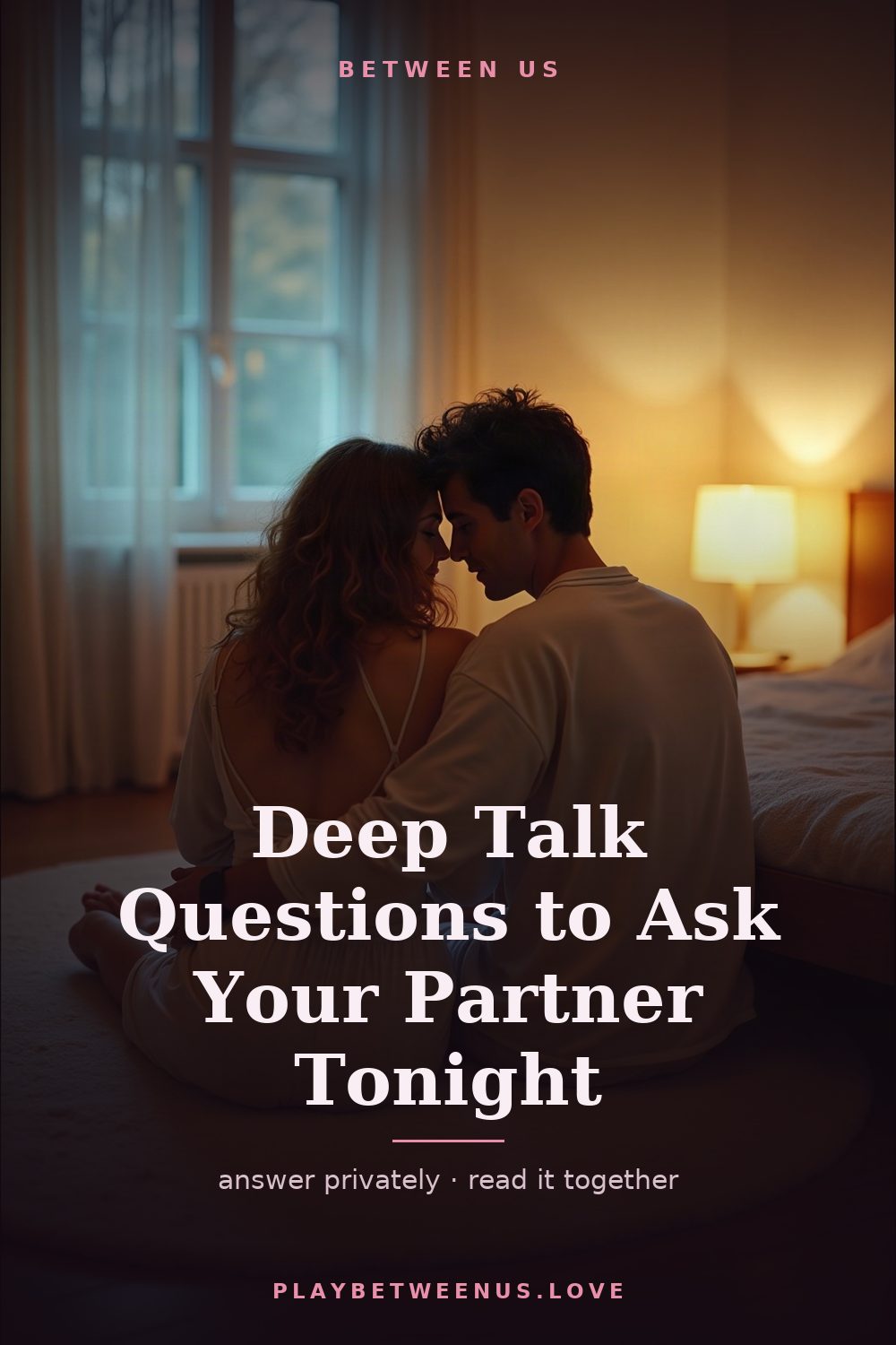 Deep Talk Questions to Ask Your Partner Tonight — Between Us