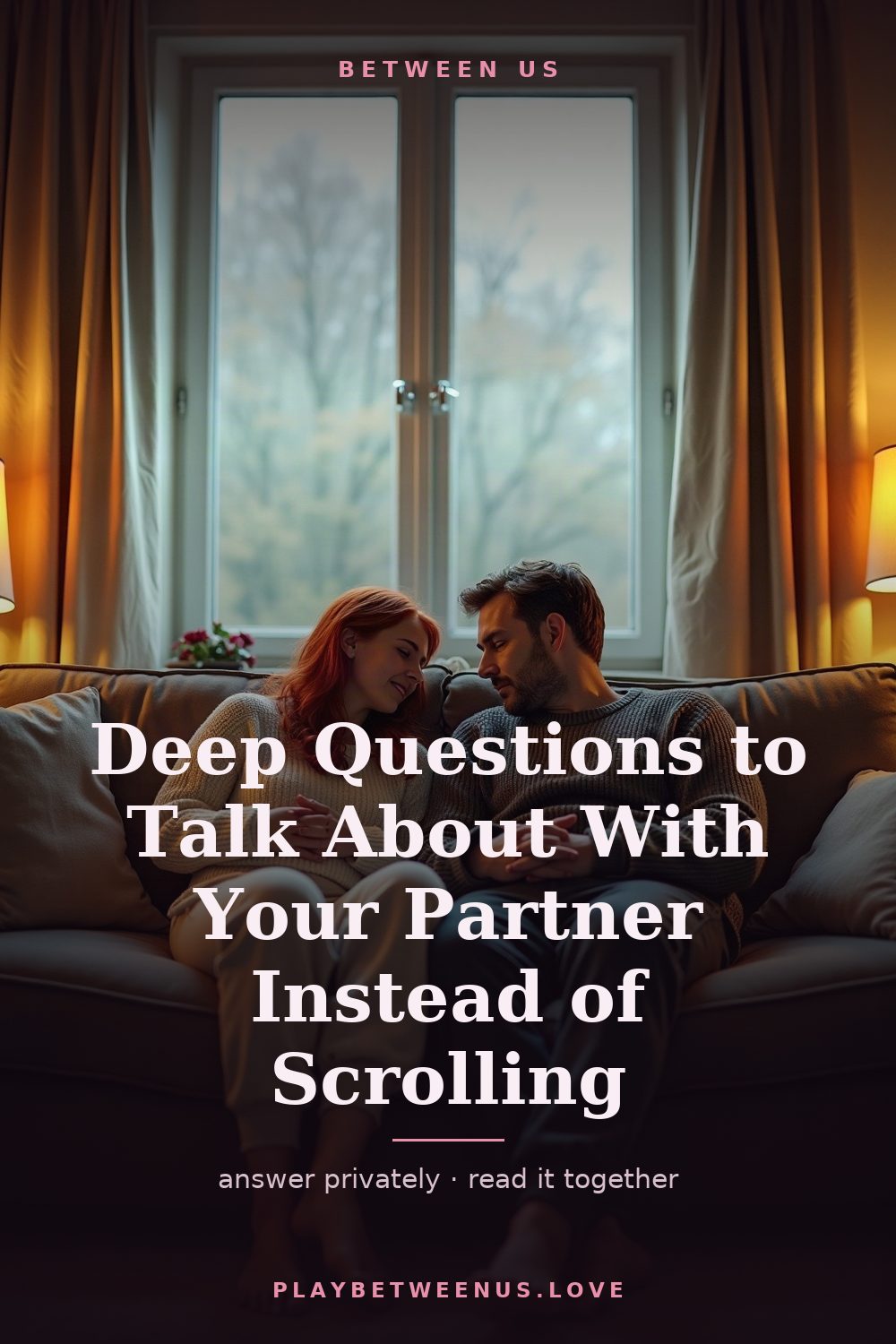 Deep Questions to Talk About With Your Partner Instead of Scrolling — Between Us