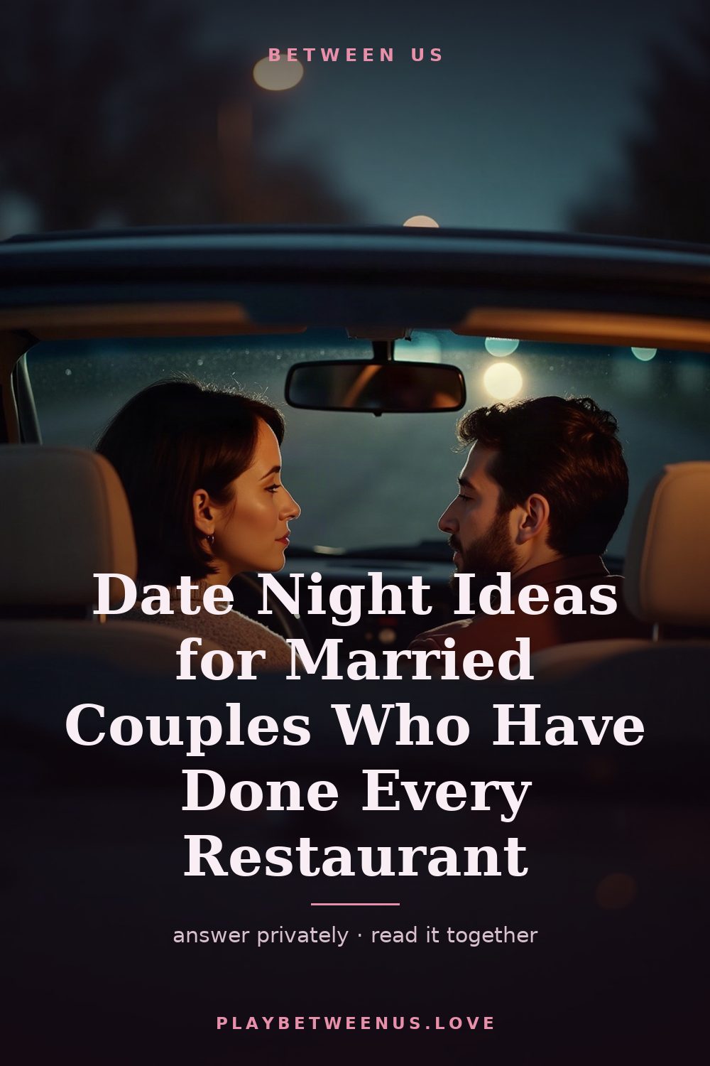 Date Night Ideas for Married Couples Who Have Done Every Restaurant — Between Us