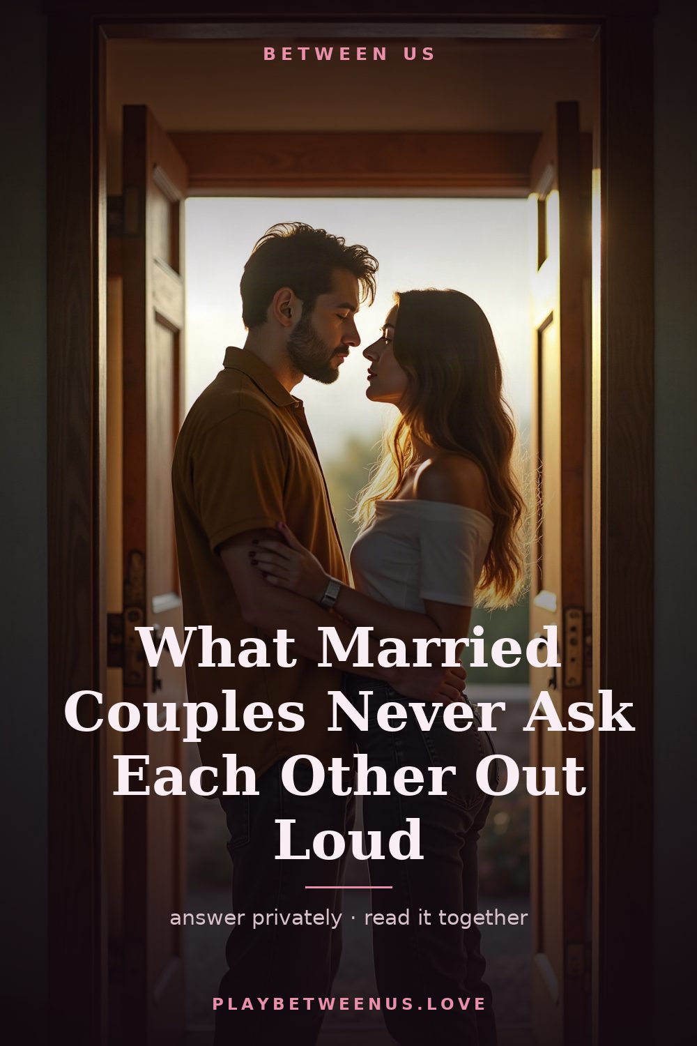 What Married Couples Never Ask Each Other Out Loud — Between Us