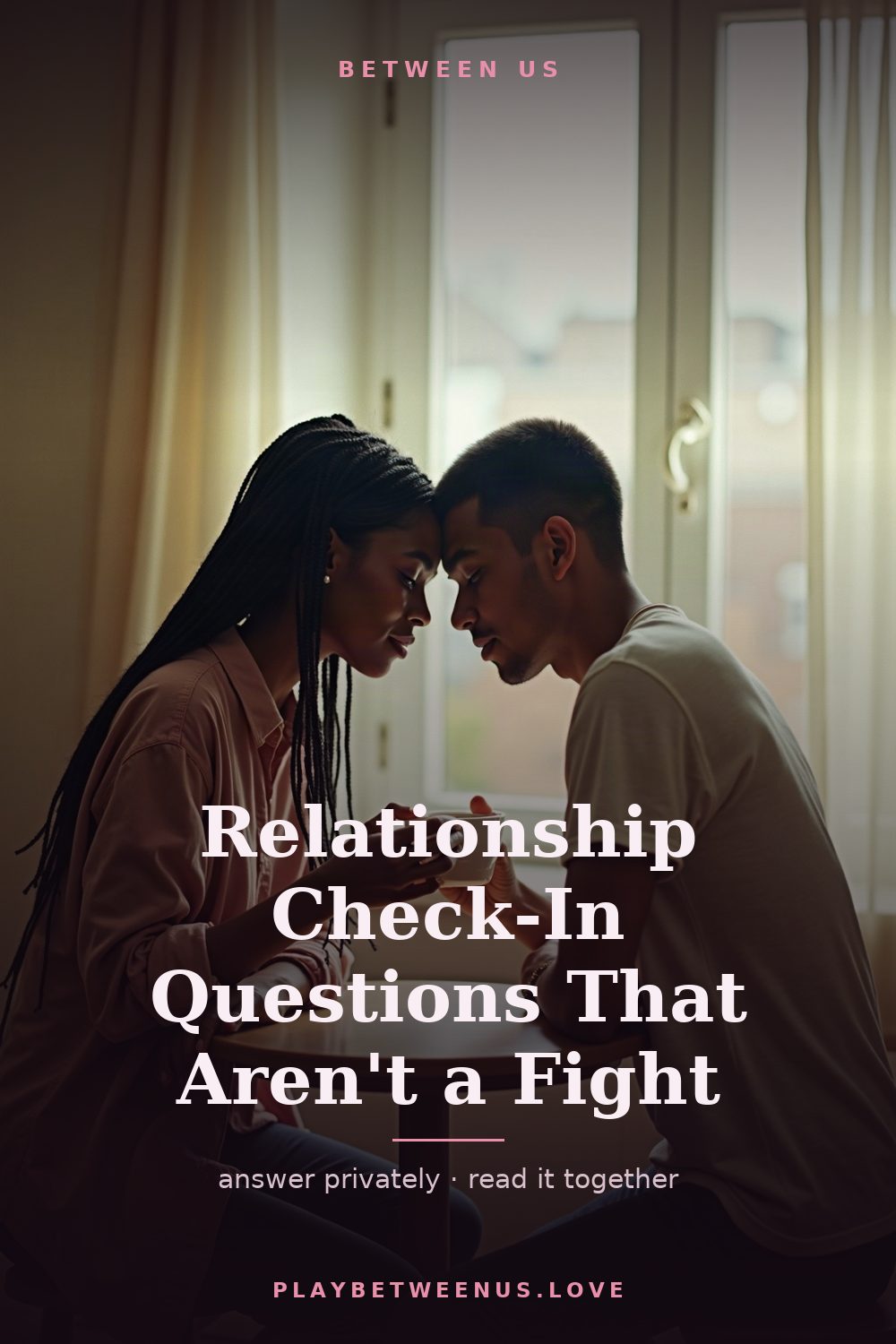 Relationship Check-In Questions That Aren't a Fight — Between Us