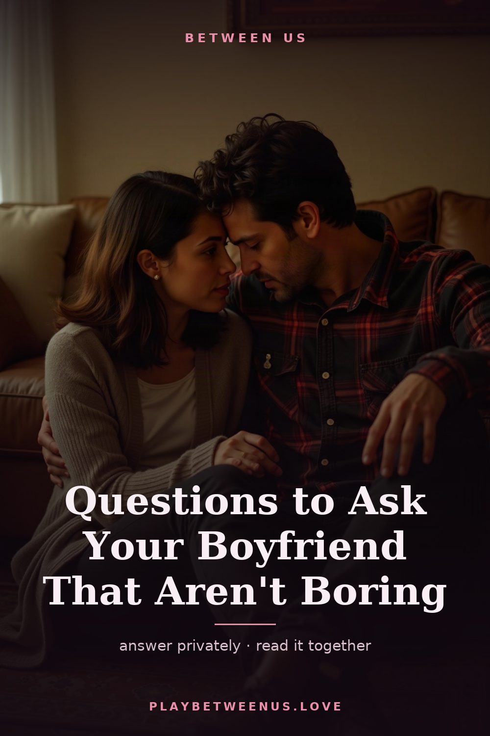 Questions to Ask Your Boyfriend That Aren't Boring — Between Us