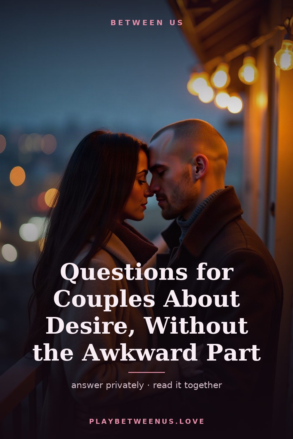 Questions for Couples About Desire, Without the Awkward Part — Between Us