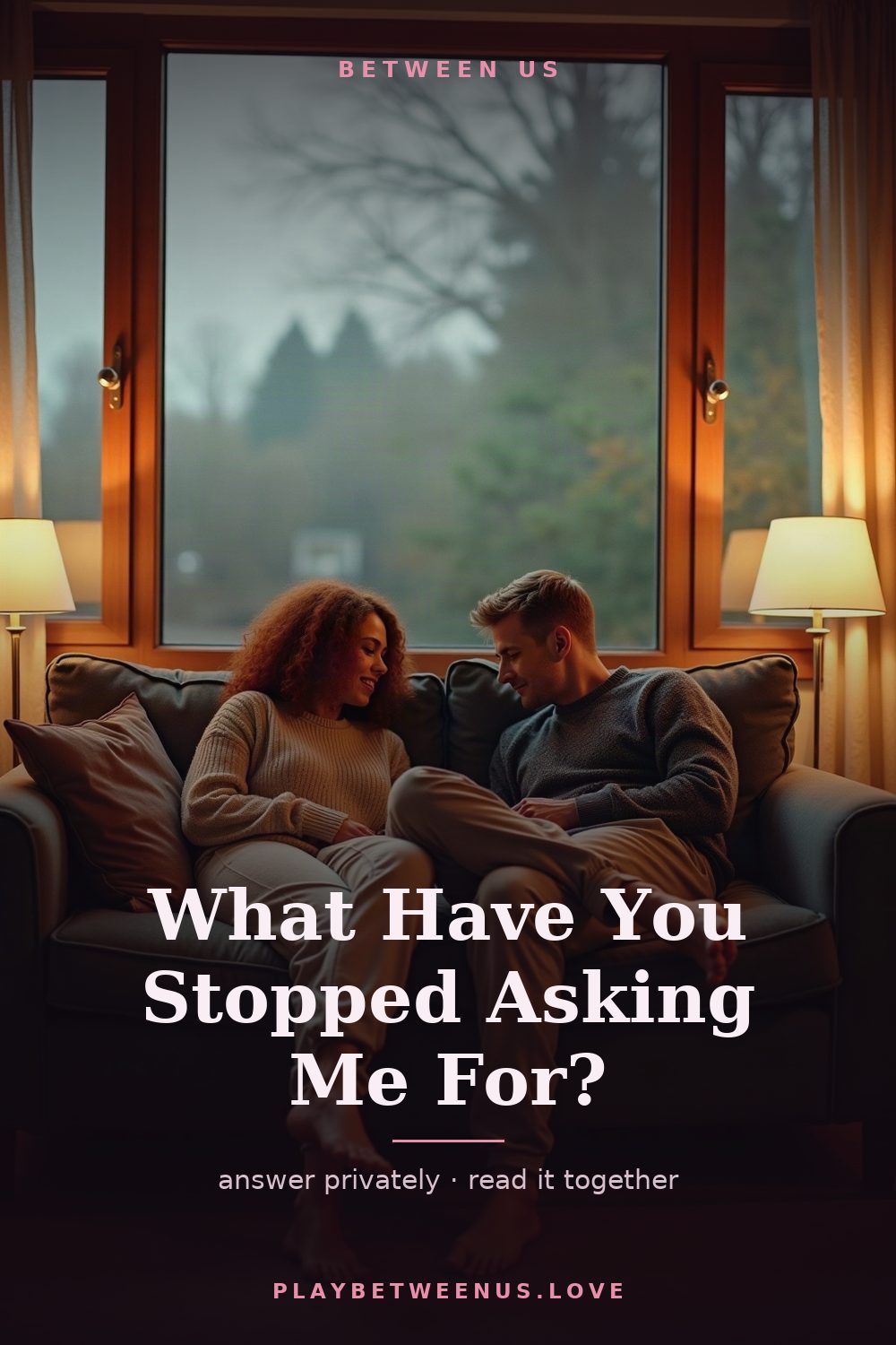 What Have You Stopped Asking Me For? — Between Us