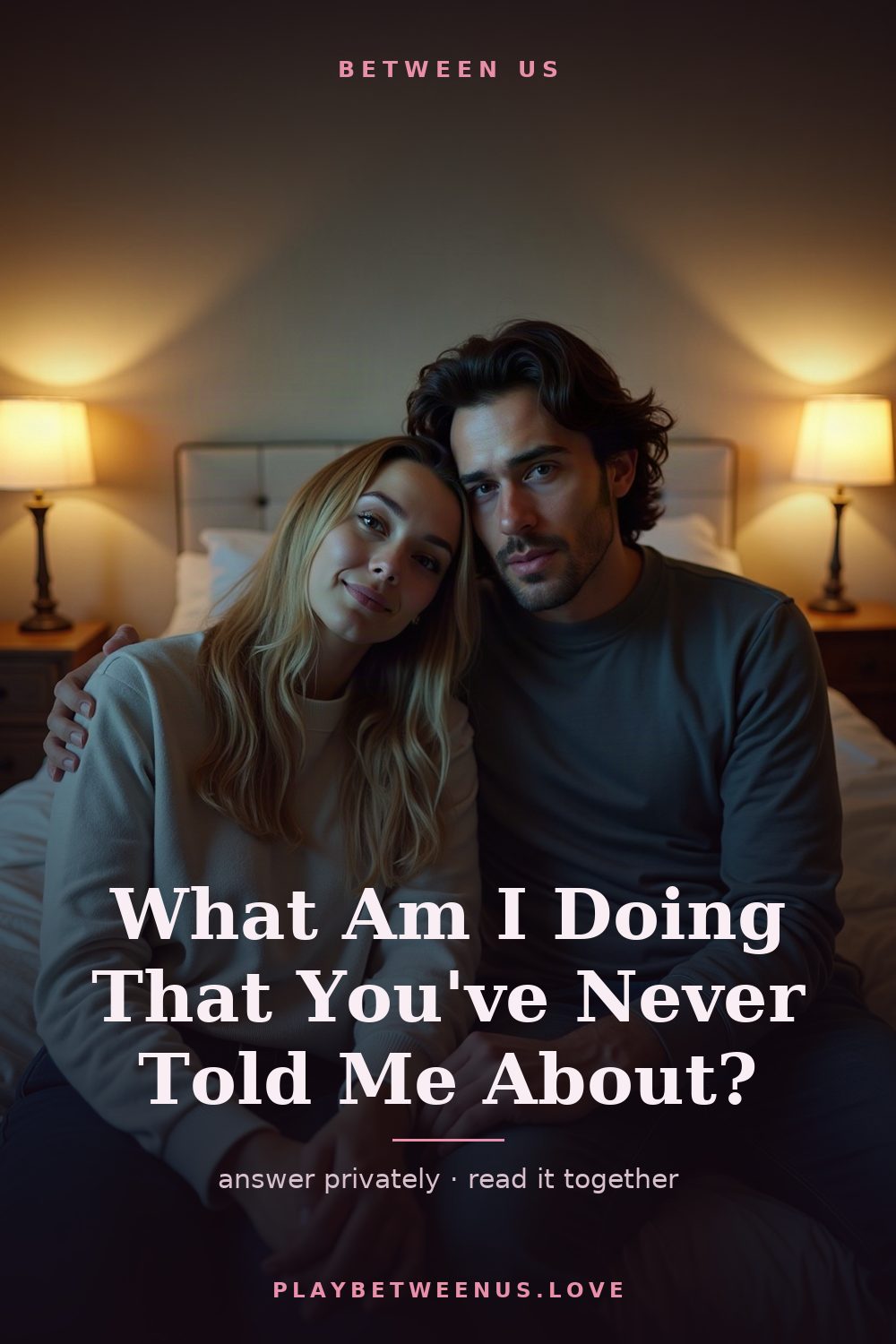 What Am I Doing That You've Never Told Me About? — Between Us