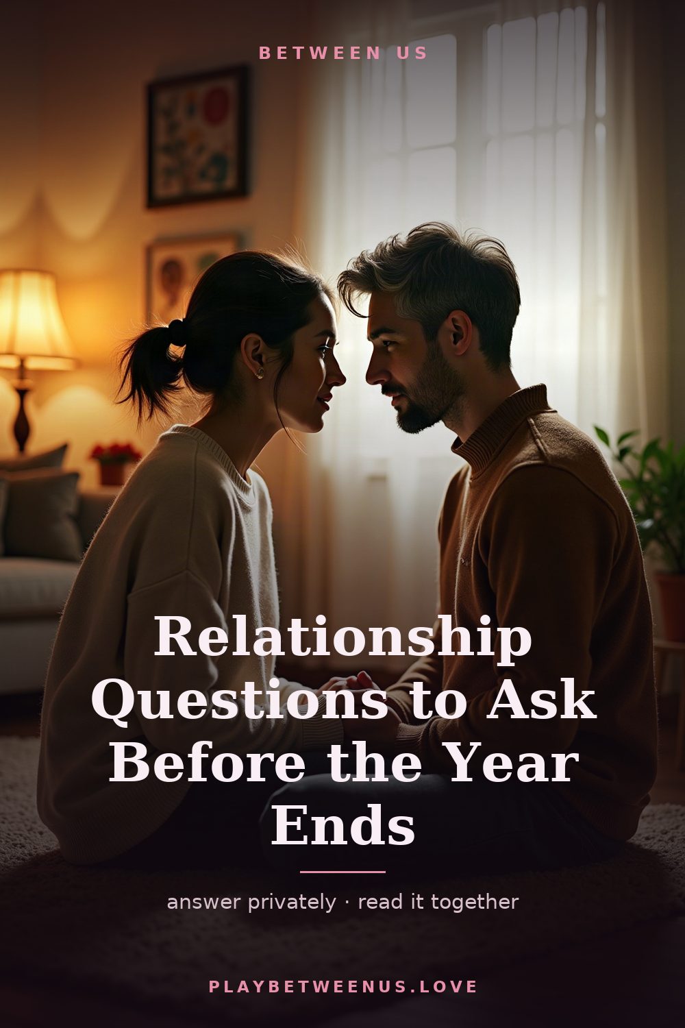 Relationship Questions to Ask Before the Year Ends — Between Us