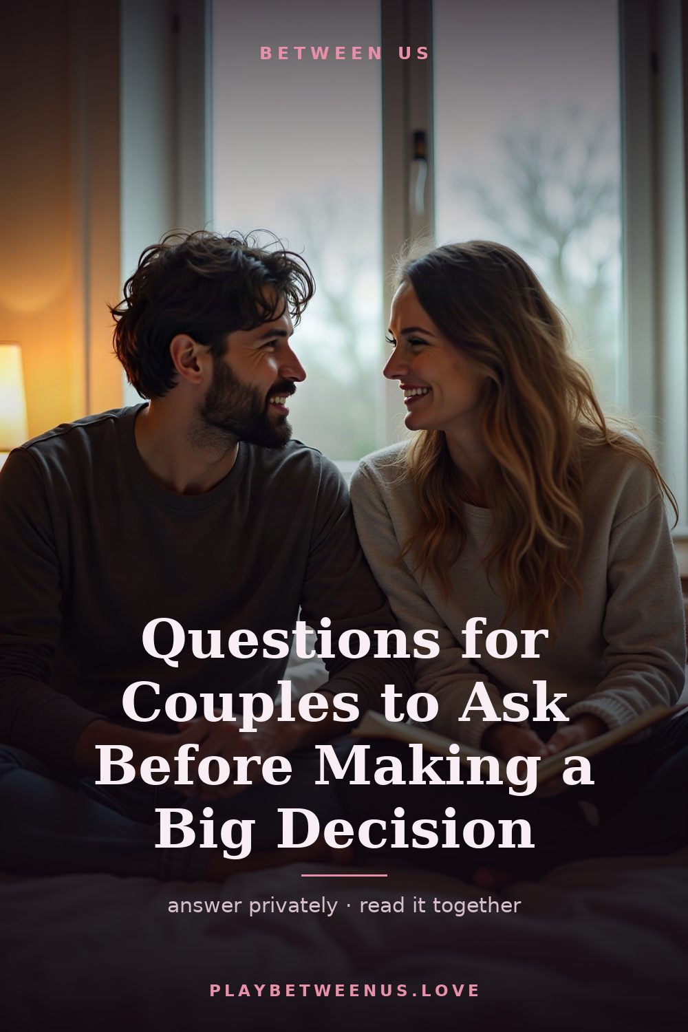 Questions for Couples to Ask Before Making a Big Decision — Between Us