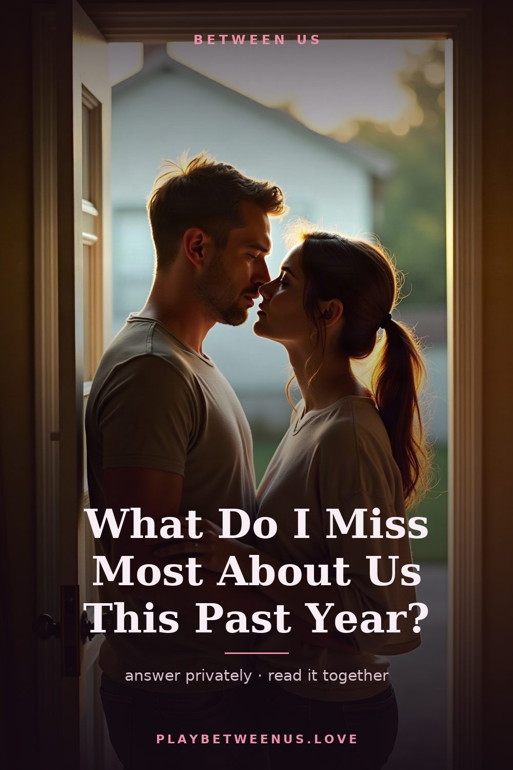 What Do I Miss Most About Us This Past Year? — Between Us